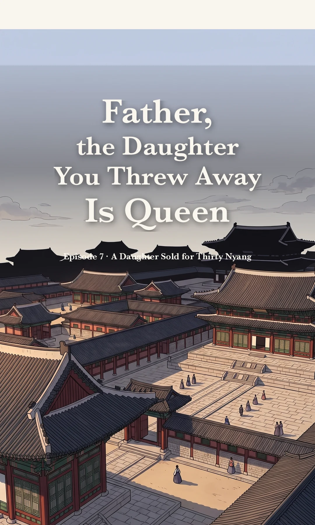 Title card · establishing shot — Ep. 7 · A Daughter Sold for Thirty Nyang