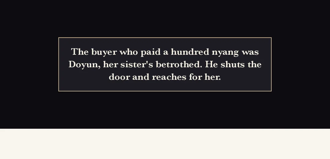 Recap (black band). — The buyer who paid a hundred nyang was Doyun, the man engaged to her sister. He closes the door and reaches out.