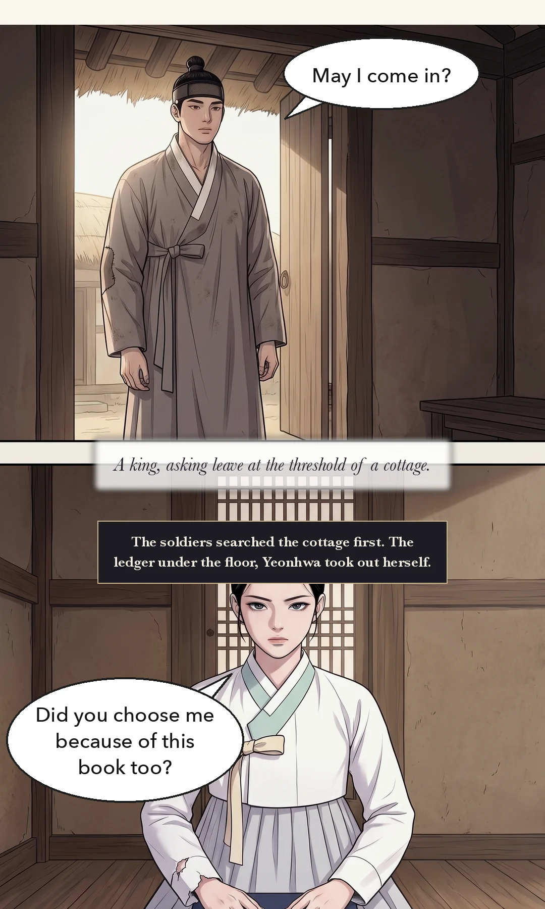 He stops the foot that was about to step closer. Slow and warm — he does not excuse himself. / Yeonhwa. In her own thoughts. — Yi Heon: "Only the name was a lie. Everything else was true." I hated the man who had lied. And the rice he had halved with me made me hate it more.