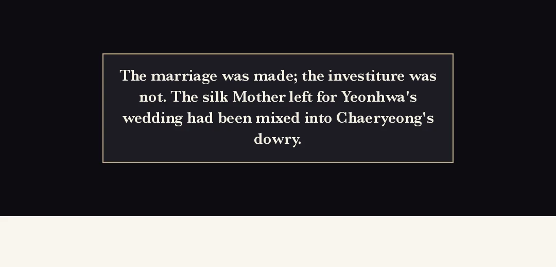 Recap (black band). — The marriage is done; the investiture is not. The silk her mother left for Yeonhwa's wedding had been mixed into Chaeryeong's wedding goods.