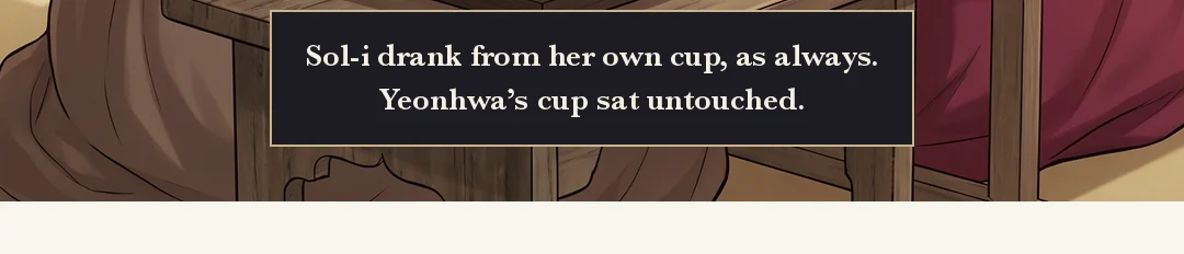 After one mouthful Sol-i drops the cup and sways. Yeonhwa catches her arm. — a sharp chime