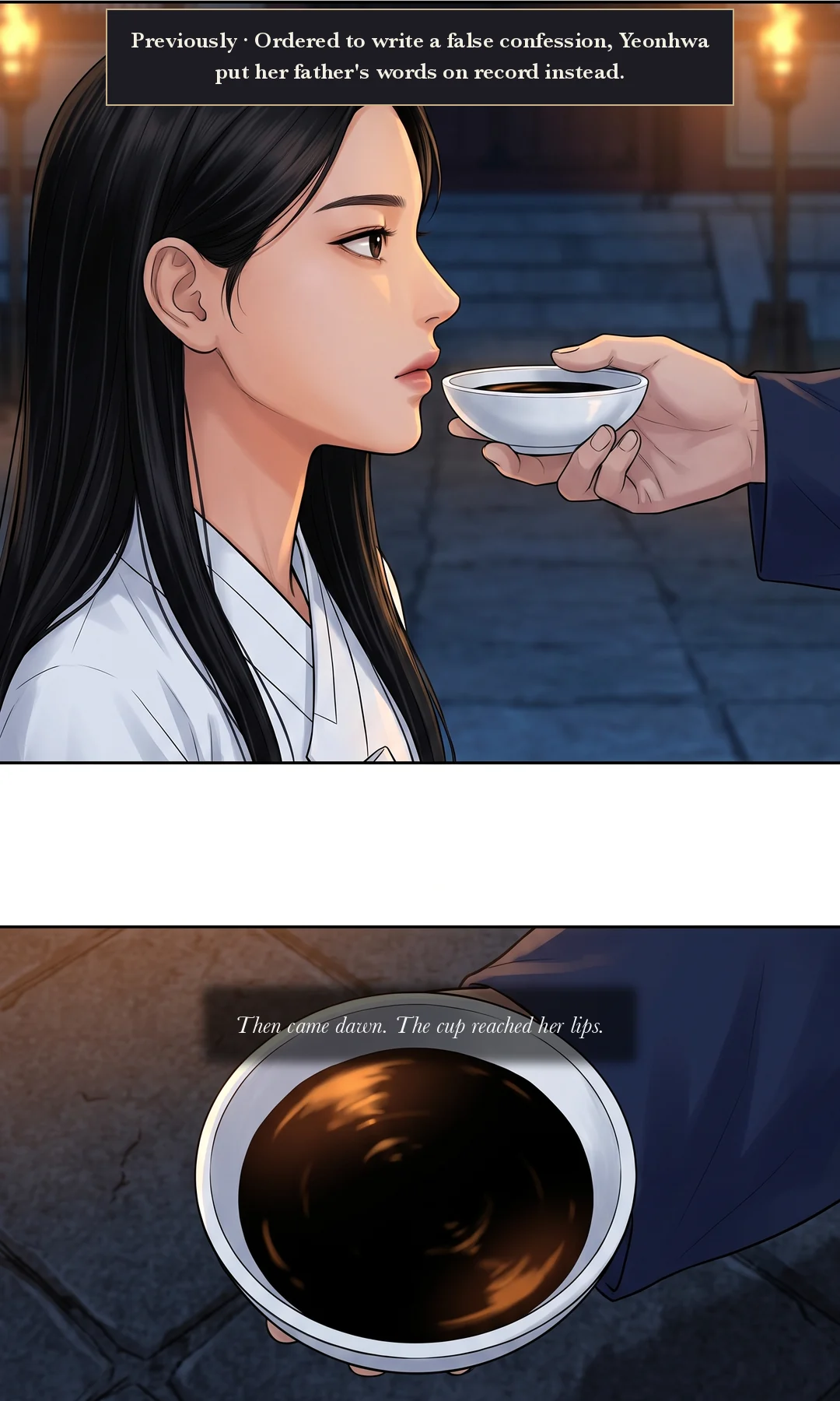 Teaser. The poison cup before closed lips — she has not drunk. — Previously · Told to write a false confession, Yeonhwa turned her father's words into a record instead. And then, at dawn. The cup came to her lips.